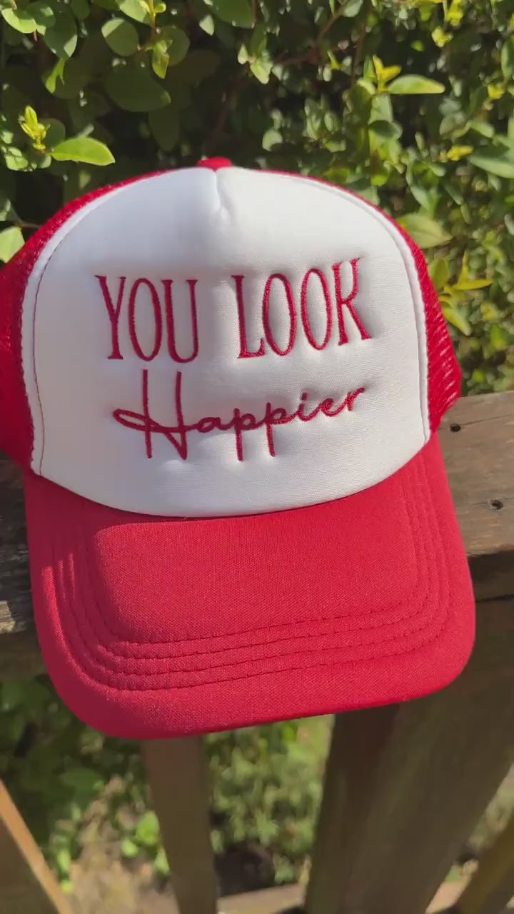 Embroidered Foam Trucker Hat - "You Look Happier" - Trucker Hat, Structured Snapback Mesh Hat - Adjustable Fitted Hat - Gifts for Her/Him